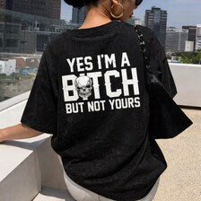 Yes I’m a Bitch But Not Yours Vintage Washed T-Shirt