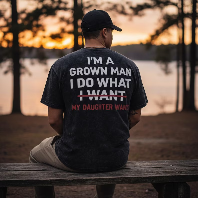 I'm a Grown Man My Daughter Wants Funny Dad T-Shirt